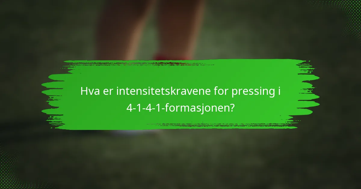 Hva er intensitetskravene for pressing i 4-1-4-1-formasjonen?