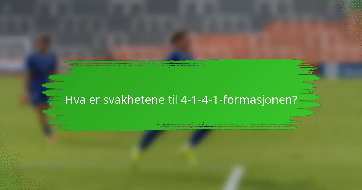 Hva er svakhetene til 4-1-4-1-formasjonen?