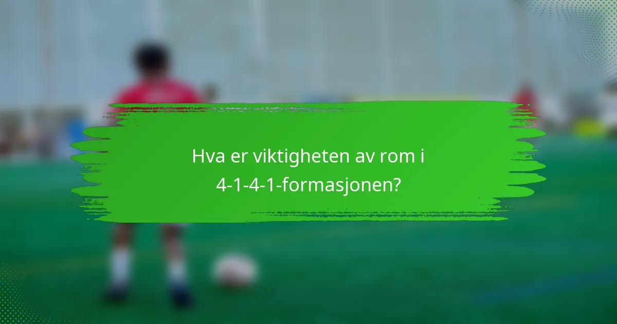 Hva er viktigheten av rom i 4-1-4-1-formasjonen?
