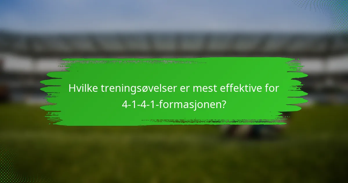 Hvilke treningsøvelser er mest effektive for 4-1-4-1-formasjonen?