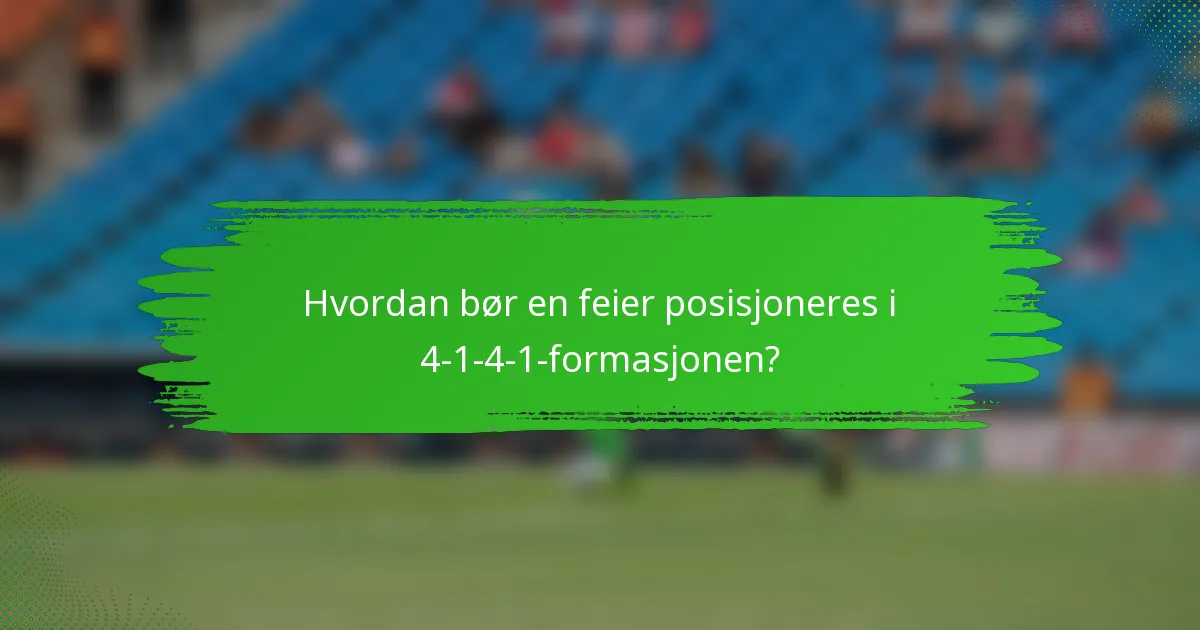 Hvordan bør en feier posisjoneres i 4-1-4-1-formasjonen?