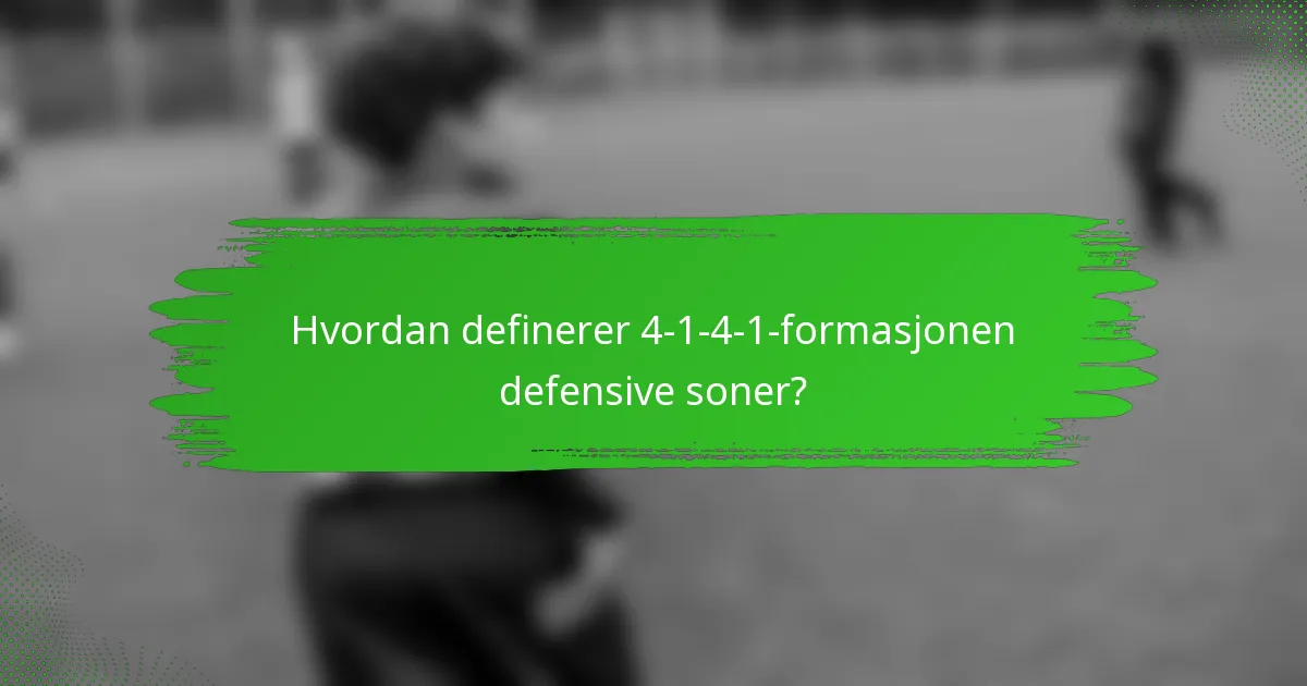 Hvordan definerer 4-1-4-1-formasjonen defensive soner?