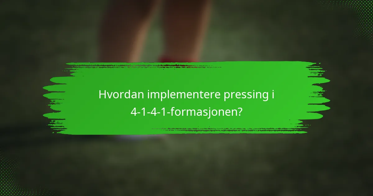 Hvordan implementere pressing i 4-1-4-1-formasjonen?