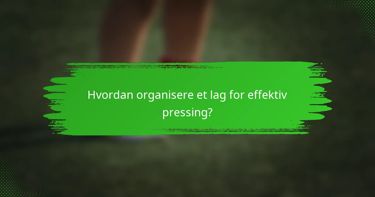 Hvordan organisere et lag for effektiv pressing?